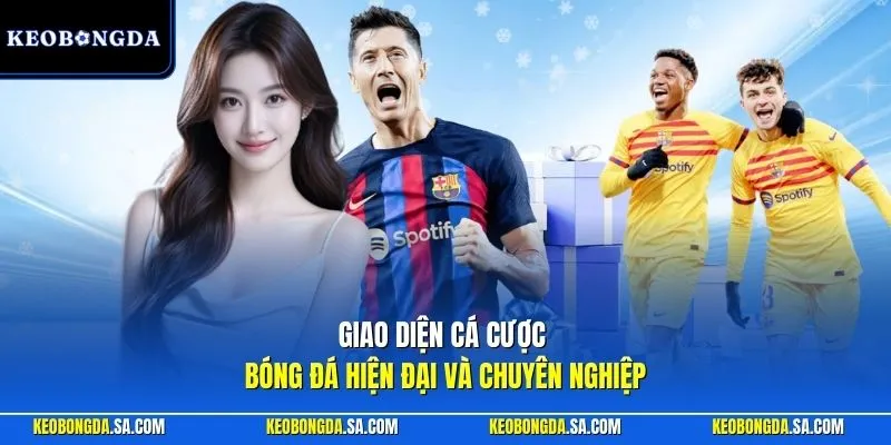 Giao diện cá cược bóng đá hiện đại và chuyên nghiệp