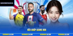 Kèo chấp score box