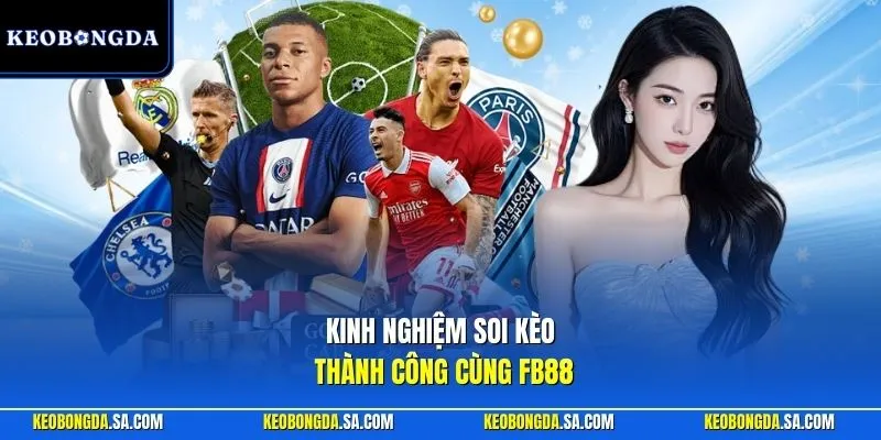 Kinh nghiệm soi kèo thành công cùng FB88